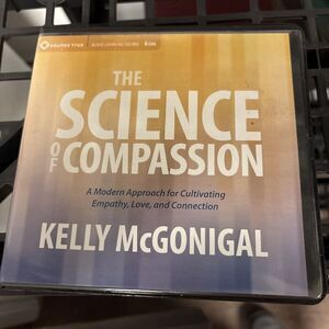 The Science of Compassion: A Modern Approach for Cultivating Empathy, Love,